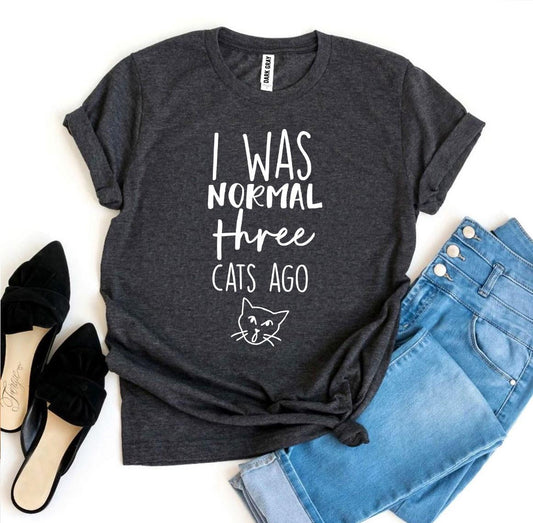 I Was Normal Three Cats Ago T-Shirt