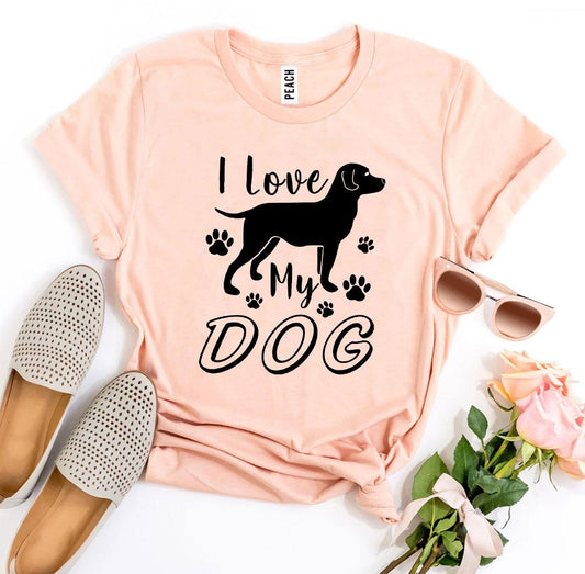 I Love My Dog T-Shirt