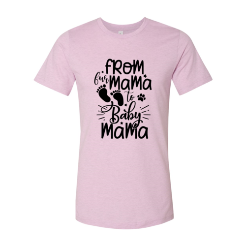 From Fur Mama To Baby Mama T-Shirt