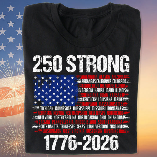 250 Years Strong 1776-2026 Shirt | Happy 250th Birthday USA | Patriotic 4th Of July Tee | America 250th Anniversary | Independence Day Shirt 682544