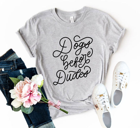 Dogs Before Dudes T-Shirt