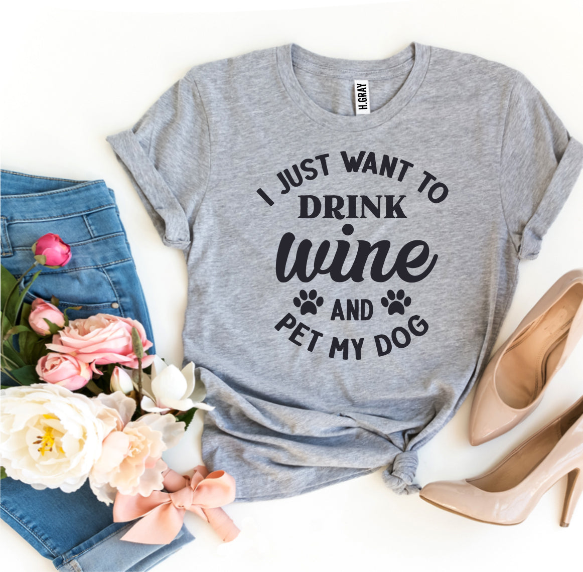 I Just Want To Drink Wine And Pet My Dog T-Shirt