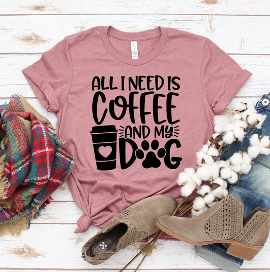 All I Need Is Coffee And My Dog T-Shirt