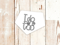 "I do too" Wedding or Engagement Dog Bandana