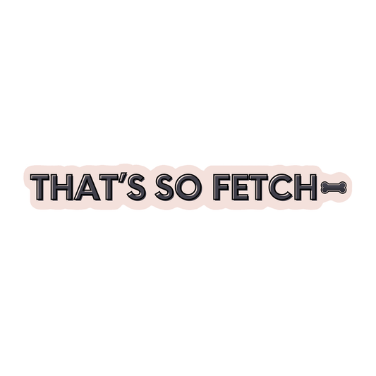 That’s So Fetch Sticker - Stickers - Elise Galleria